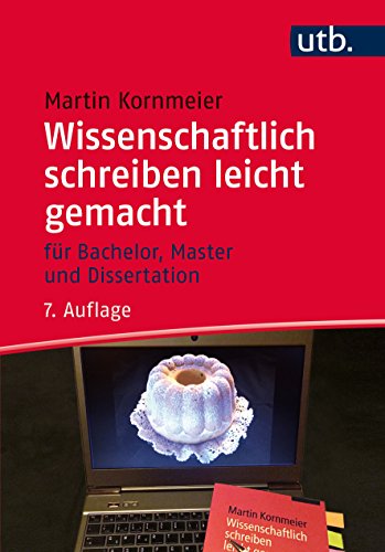 Wissenschaftlich schreiben leicht gemacht: Für Bachelor, Master und Dissertation Wissenschaftlich schreiben leicht gemacht: Für Bachelor, Master und Dissertation