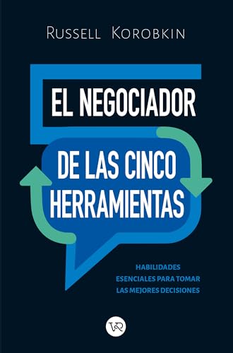 El negociador de las 5 herramientas/ The Five Tool Negotiator: The Complete Guide von Vergara & Riba