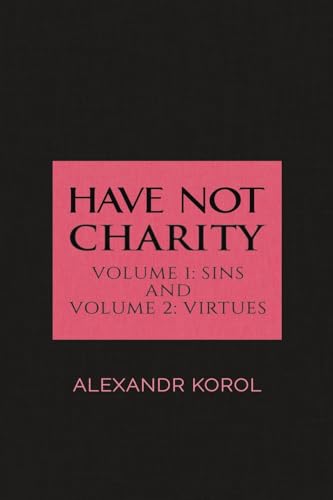 Have Not Charity - Volume 1: Sins and Volume 2: Virtues von Austin Macauley