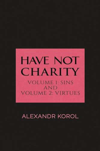 Have Not Charity - Volume 1: Sins and Volume 2: Virtues