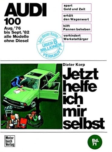 Audi 100 (8/76-9/82) alle Modelle außer Diesel: Mitarb.: Albrecht G. Thaer (Jetzt helfe ich mir selbst)