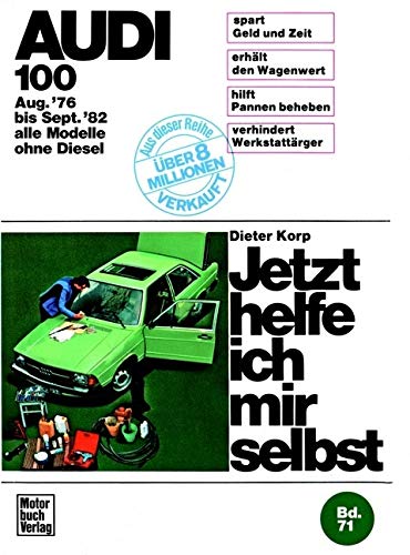 Audi 100 (8/76-9/82) alle Modelle außer Diesel: Mitarb.: Albrecht G. Thaer (Jetzt helfe ich mir selbst)