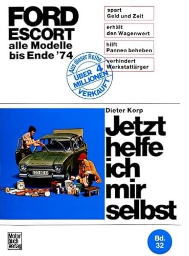 Ford Erscort alle Modelle bis Ende 1974: Alle Modelle bis Ende '74 (Jetzt helfe ich mir selbst)