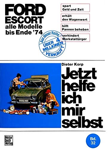 Ford Erscort alle Modelle bis Ende 1974: Alle Modelle bis Ende '74 (Jetzt helfe ich mir selbst)