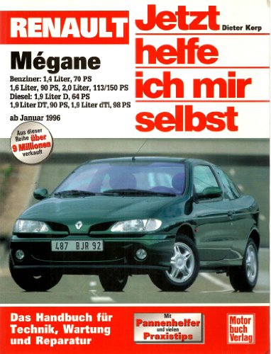 Jetzt helfe ich mir selbst, Band 213: Renault Mégane: Benziner: 1,4 Liter, 70 PS / 1, 6 Liter, 90 PS / 2,0 Liter 113/150 PS / Diesel: 1,9 Liter D, 64 PS / 1,9 LiterDT, 90 PS / 1,9 Liter ab Januar 1996 von Motorbuch