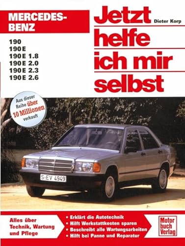 Mercedes-Benz 190 / 190E (W 201): Alles über Technik, Wartung und Pflege (Jetzt helfe ich mir selbst)