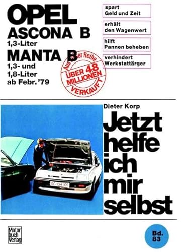 Opel Ascona/Manta B 1,3 Liter ab Februar '79: Mitarb.: Wolfgang Schmarbeck (Jetzt helfe ich mir selbst)