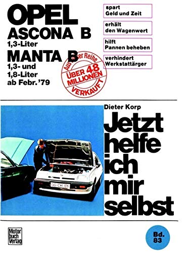 Opel Ascona/Manta B 1,3 Liter ab Februar '79: Mitarb.: Wolfgang Schmarbeck (Jetzt helfe ich mir selbst)