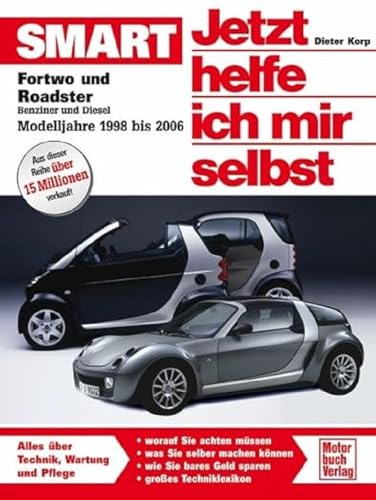 Smart fortwo und roadster: Benziner und Diesel. Modelljahre 1998 bis 2006 (Jetzt helfe ich mir selbst)