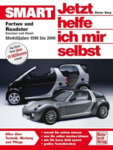 Smart fortwo und roadster: Benziner und Diesel. Modelljahre 1998 bis 2006 (Jetzt helfe ich mir selbst) von Motorbuch Verlag