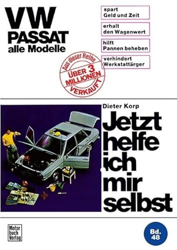 VW Passat alle Modelle: Reprint der 4. Auflage 1976 (Jetzt helfe ich mir selbst) von Motorbuch Verlag