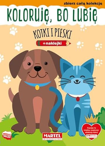 Koloruję, bo lubię. Kotki i pieski z naklejkami von Martel