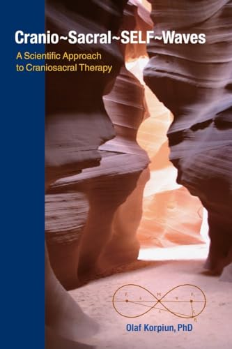 Cranio-Sacral-SELF-Waves: A Scientific Approach to Craniosacral Therapy Cranio-Sacral-SELF-Waves: A Scientific Approach to Craniosacral Therapy