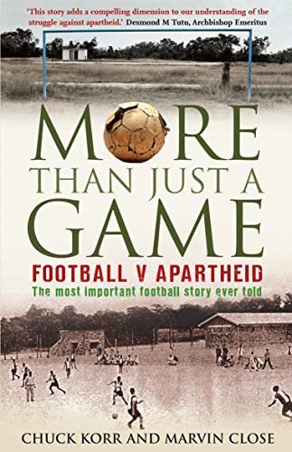 More Than Just a Game: Football v Apartheid More Than Just a Game: Football v Apartheid