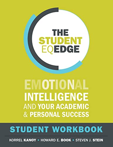 The Student EQ Edge: Emotional Intelligence and Your Academic and Personal Success: Student Workbook The Student EQ Edge: Emotional Intelligence and Your Academic and Personal Success: Student Workbook