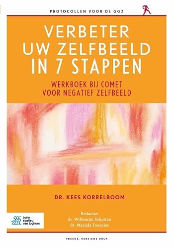 Verbeter uw zelfbeeld in 7 stappen: werkboek bij COMET voor negatief zelfbeeld (Protocollen voor de GGZ) von Bohn Stafleu van Loghum