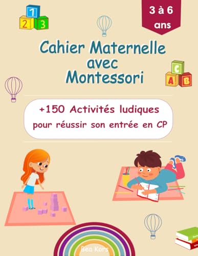 Cahier Maternelle avec Montessori: +150 Activités ludiques pour réussir son entrée en CP. Cahier d'activités 3-6 ans. von Independently published