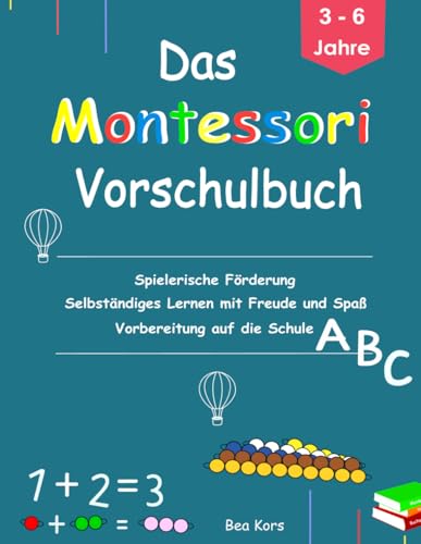 Das Montessori Vorschulbuch für Kinder von 3 bis 6 Jahre: Mit diesem Montessori-Vorschulbuch fördern Sie auf spielerische Weise die Eigenständigkeit und das Selbstbewusstsein Ihres Kindes. Das Montessori Vorschulbuch für Kinder von 3 bis 6 Jahre: Mit diesem Montessori-Vorschulbuch fördern Sie auf spielerische Weise die Eigenständigkeit und das Selbstbewusstsein Ihres Kindes.