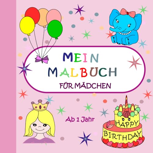 Malbuch für Mädchen ab 1 Jahr: Liebevoll gestaltetes Kritzelbuch mit 52 großen Motiven zum Ausmalen und zur Förderung der Kreativität und Motorik.