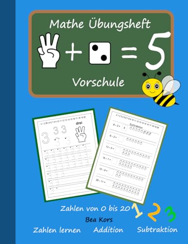 Mathe Vorschule Übungsheft: Mit diesem Übungsheft lernt ihr Kind spielend einfach Rechnen: Zahlen schreiben, addieren, subtrahieren... und vieles mehr. (Übungsheft ab 5 Jahre)
