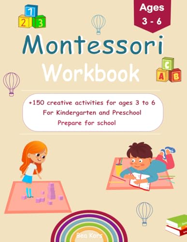 The Montessori Workbook for Kindergarten and Preschool: Activity book with +150 creative activities for children aged 3 to 6 years. von Independently published