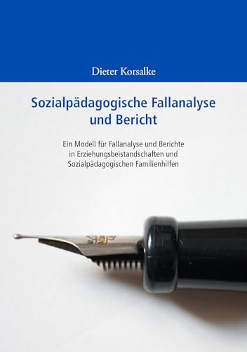 Sozialpädagogische Fallanalyse und Bericht: Ein Modell für Fallanalyse und Berichte in Erziehungsbeistandschaften und Sozialpädagogischen Familienhilfen Sozialpädagogische Fallanalyse und Bericht: Ein Modell für Fallanalyse und Berichte in Erziehungsbeistandschaften und Sozialpädagogischen Familienhilfen