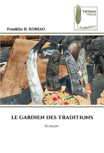 LE GARDIEN DES TRADITIONS: Roman von Éditions Muse