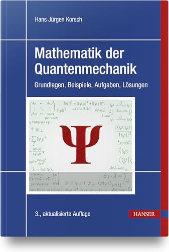 Mathematik der Quantenmechanik: Grundlagen, Beispiele, Aufgaben, Lösungen von Carl Hanser Verlag GmbH & Co. KG