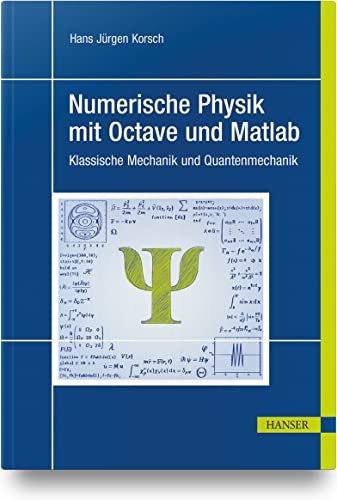 Numerische Physik mit Octave und Matlab: Klassische Mechanik und Quantenmechanik von Carl Hanser Verlag GmbH & Co. KG