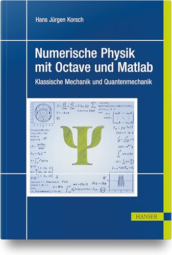 Numerische Physik mit Octave und Matlab: Klassische Mechanik und Quantenmechanik von HANSER FACHBUCHVERLAG