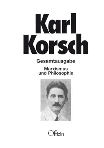Marxismus und Philosophie: Schriften zur Theorie der Arbeiterbewegung 1920-1923 (Karl Korsch Gesamtausgabe)