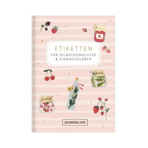 Etikettenbuch für Selbstgemachtes: Dein Alltagshelfer, Etiketten für Selbstgemachtes & Einmachgläser 45 selbstklebe Etiketten , 10,5 x 14,8 cm SchreibLiebe von Korsch Verlag