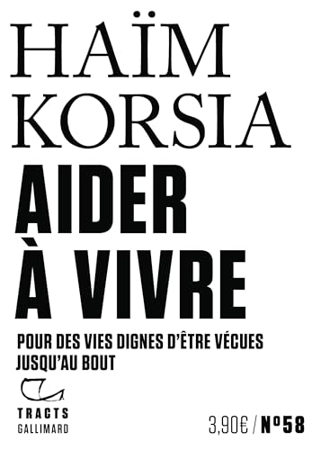 Aider à vivre: Pour des vies dignes d'être vécues jusqu'au bout