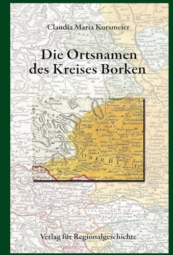 Die Ortsnamen des Kreises Borken (Westfälisches Ortsnamenbuch)