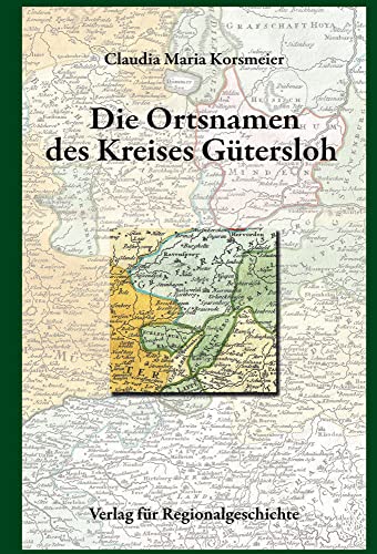 Die Ortsnamen des Kreises Gütersloh (Westfälisches Ortsnamenbuch)