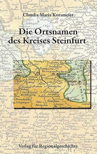 Die Ortsnamen des Kreises Steinfurt (Westfälisches Ortsnamenbuch) von Regionalgeschichte Vlg.