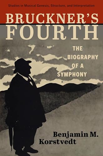 Bruckner's Fourth: The Biography of a Symphony (Studies in Musical Genesis, Structure, and Interpretation) von Oxford University Press Inc