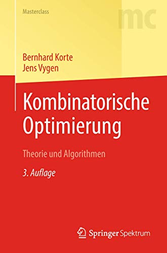 Kombinatorische Optimierung: Theorie und Algorithmen (Masterclass) von Springer Spektrum