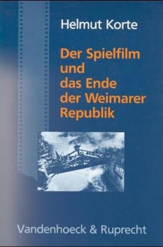 Der Spielfilm und das Ende der Weimarer Republik: Ein rezeptionshistorischer Versuch. Weimarer Republik