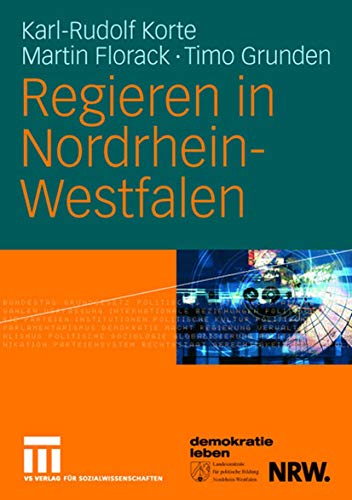 Regieren in Nordrhein-Westfalen: Strukturen, Stile und Entscheidungen 1990 bis 2006 Regieren in Nordrhein-Westfalen: Strukturen, Stile und Entscheidungen 1990 bis 2006 von VS Verlag für Sozialwissenschaften