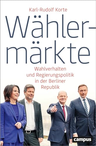 Wählermärkte: Wahlverhalten und Regierungspolitik in der Berliner Republik von Campus Verlag