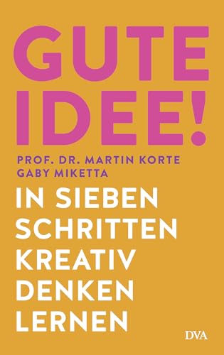 Gute Idee!: In sieben Schritten kreativ denken lernen von Deutsche Verlags-Anstalt