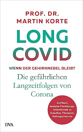 Long Covid – wenn der Gehirnnebel bleibt: Die gefährlichen Langzeitfolgen von Corona - Auf Basis neuester Forschungserkenntnisse zu Ursachen, Therapien, Heilungschancen von Deutsche Verlags-Anstalt