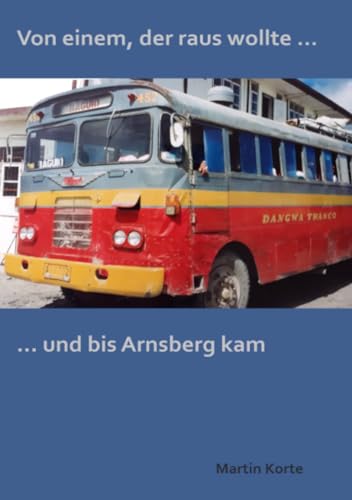 Von einem der raus wollte ... und bis Arnsberg kam.: Reisegeschichten von epubli