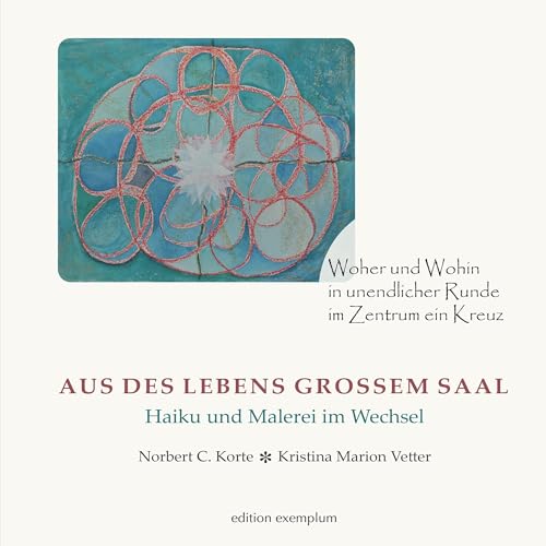 Aus des Lebens großem Saal. Haiku und Malerei im Wechsel (Siebzehn Silben) von ATHENA-Verlag