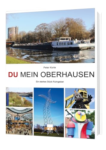 Du mein Oberhausen: Ein starkes Stück Ruhrgebiet von Anno-Verlag