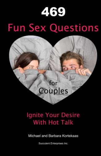 469 Fun Sex Questions for Couples: Ignite Your Desire With Hot Talk