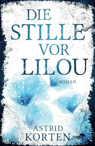 DIE STILLE VOR LILOU DIE STILLE VOR LILOU von Independently published