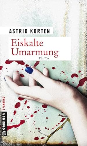 Eiskalte Umarmung: Thriller (Thriller im GMEINER-Verlag)