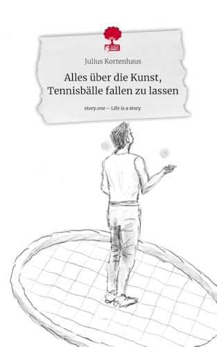Alles über die Kunst, Tennisbälle fallen zu lassen. Life is a Story - story.one von story.one publishing